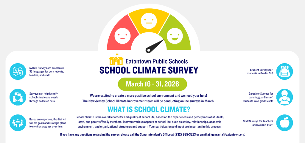 Eatontown Public Schools School Climate Survey is taking place from March 16 - 31, 2026. We are excited to create a more positive school environment and we need your help! The New Jersey School Climate Improvement team will be conducting surveys in March.