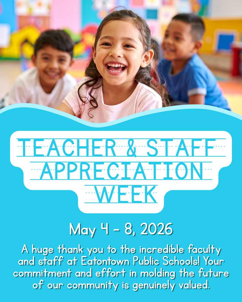 Teacher & Staff Appreciation Week May 4 - 8, 2026 - a huge thank you to the incredible faculty and staff at Eatontown Public Schools! Your commitment and effort in molding the future of our community is genuinely valued.