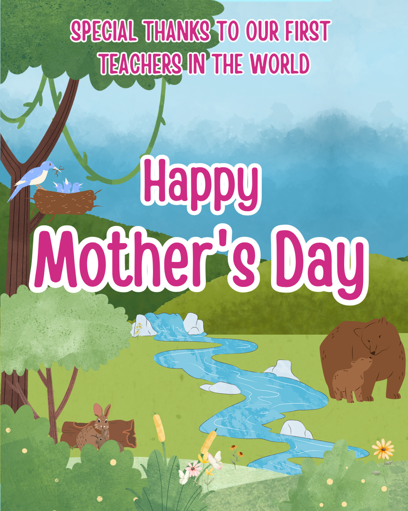 Special Thanks to our first teachers in the world. Happy Mother's Day!