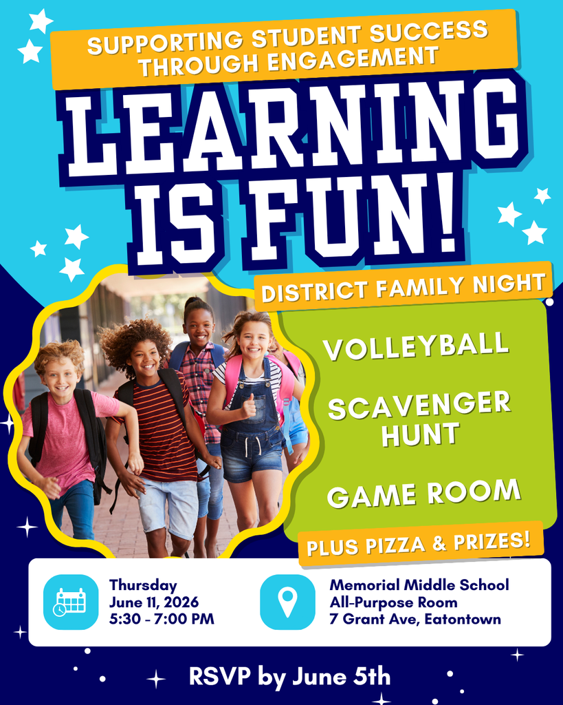 📣 Join Us for District Family Night! 🎉 Supporting Student Success Through Engagement – Learning is Fun! Bring the whole family for an evening of fun, connection, and community featuring: 🏐 Volleyball 🔎 Scavenger Hunt 🎮 Game Room 🍕 Pizza & Prizes 📅 Thursday, June 11, 2026 🕠 5:30 – 7:00 PM 📍 Memorial Middle School All-Purpose Room 7 Grant Ave, Eatontown Please RSVP by June 5th. We look forward to seeing our families come together for a night of learning, laughter, and fun!