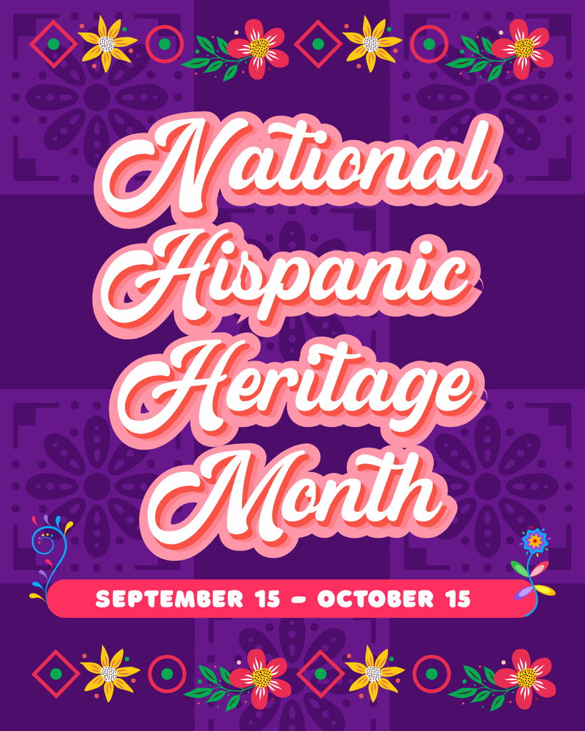 National Hispanic Heritage Month September 15 - October 15