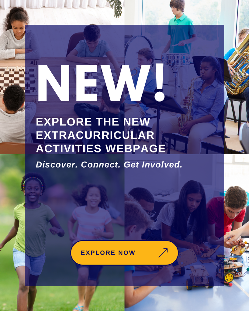 New! Explore the new extracurricular activities webpage. Discover. Connect. Get Involved. Explore Now.