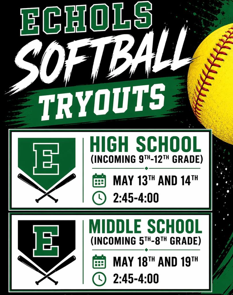 An image featuring a flyer for "Echols Softball Tryouts." The background is black with green accents and a large yellow softball on the right side. The flyer provides the following information:  Echols Softball Tryouts High School (Incoming 9th-12th Grade) Dates: May 13th and 14th  Time: 2:45-4:00  Middle School (Incoming 5th-8th Grade) Dates: May 18th and 19th  Time: 2:45-4:00  The flyer includes a logo on the left of each section featuring a green "E" inside a white home plate with two crossed bats underneath.