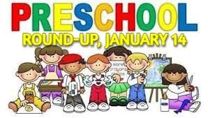 Preschool Round-Up, January 14th.