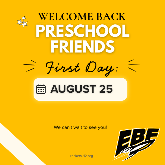 Graphic announcing the first day of preschool. The design features a gold background with black and white text reading "Welcome Back Preschool Friends." Below, script text reads "First Day:" above a calendar-style box displaying "August 25." Additional text reads, "We can't wait to see you!" The EBF Rockets logo appears in the lower right corner, and rocketsk12.org is displayed at the bottom.