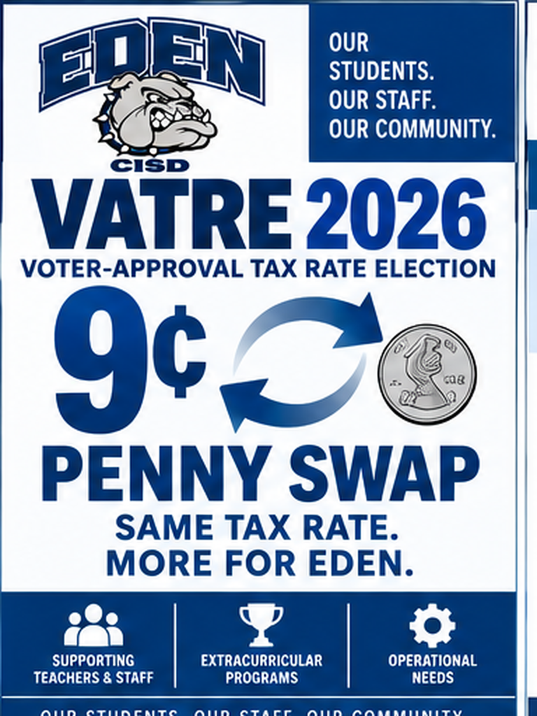 Voter-approval tax rate election. 9 cent penny swap. Same tax rate, more for Eden.
