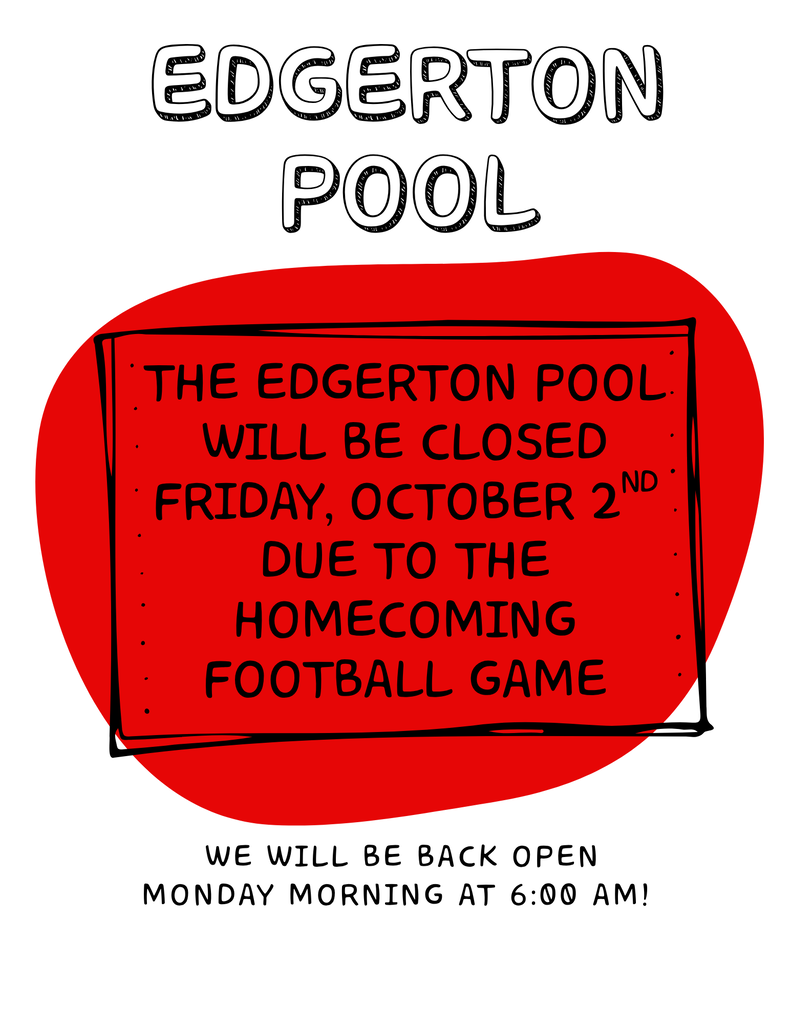 Poster announcing that Edgerton Pool will be closed Friday, October 2nd, for the homecoming football game and will reopen Monday at 6:00 AM.