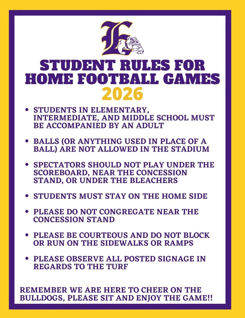 Edgewood ISD purple, gold, and white graphic titled “Student Rules for Home Football Games 2026.” Rules state that Elementary, Intermediate, and Middle School students must be accompanied by an adult; balls are not allowed in the stadium; spectators should not play under the scoreboard, near the concession stand, or under the bleachers; students must remain on the home side; spectators should not congregate near concessions or block or run on sidewalks and ramps; and all posted turf signage should be followed. The graphic ends with, “Remember we are here to cheer on the Bulldogs, please sit and enjoy the game!!”