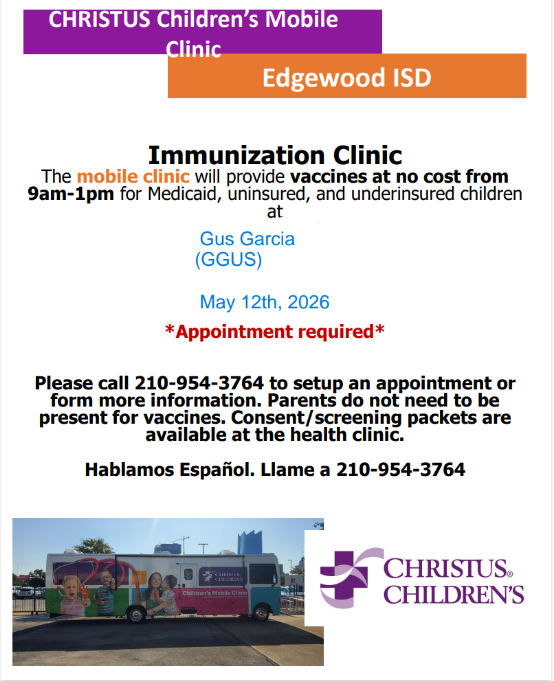 Immunization Clinic! The mobile clinic will provide vaccines at NO cost from 9 AM to 1 PM for Medicaid, uninsured, and underinsured children at Gus Garcia on May 12! Appointment Required. Please call 210-954-3764.