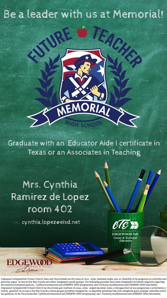 Future Teacher Program at Memorial HS contact Ms. Ramirez de Lopez in room 402