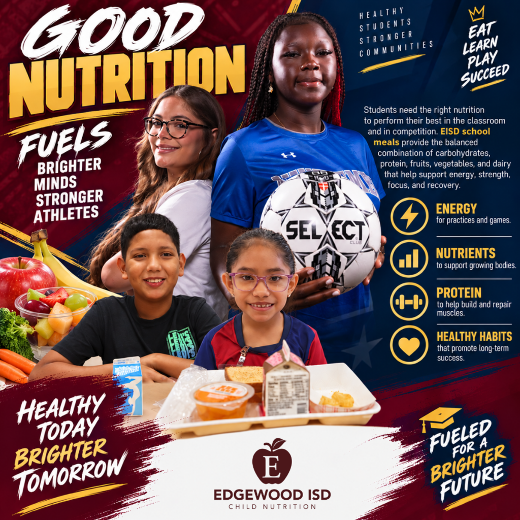 Studens need the right nutrition to perform their best in the classroom and in competition. EISD school meals provide the balanced combination of carbohydrates, protein, fruits, vegetables, and dairy that help support energy, strength, focus, and recovery. Energy for practices and games. Nutrients to support growing bodies. Protein to help build and repair muscles. Healthy habits that promote long-term success.