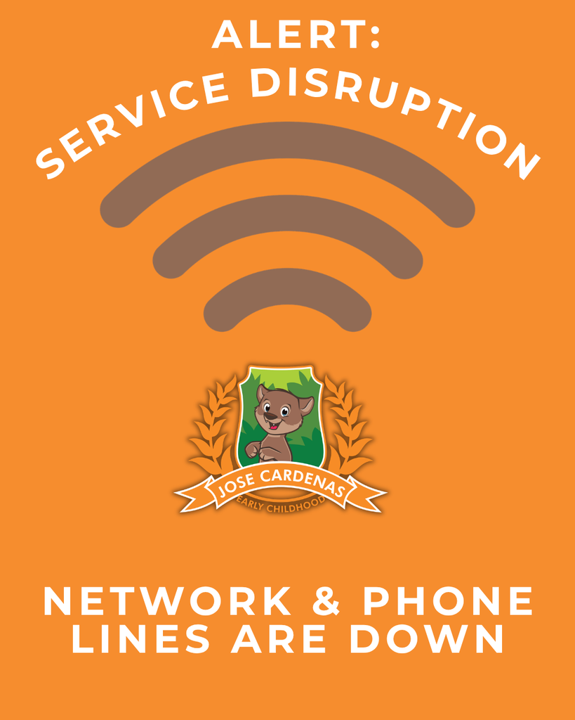 🚨 SERVICE DISRUPTION ALERT | José Cárdenas Early Childhood  Families, please be aware that our campus is currently experiencing a disruption to network and phone services.  We appreciate your patience and understanding as we work to restore these services as quickly as possible. We will share updates as more information becomes available.  Thank you for your continued support!