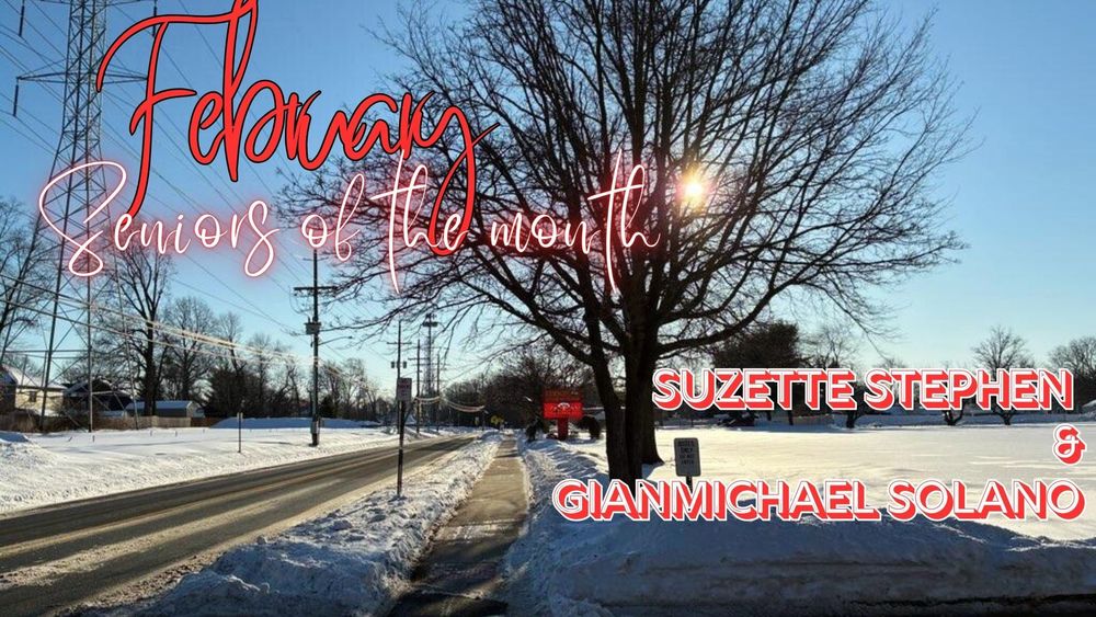 Congratulations to Suzette Stephen and Gianmichael Solano for being named the February Seniors of the Month for the 25-26 school year.
