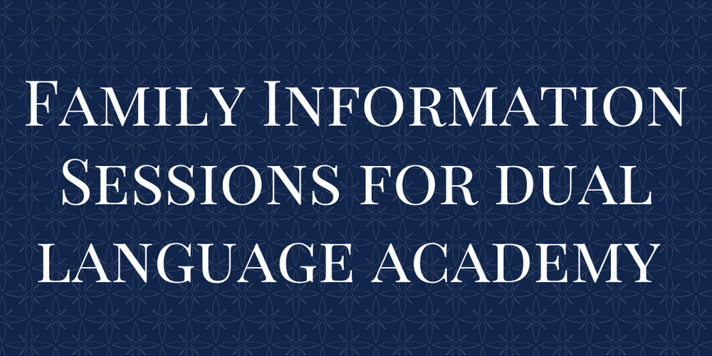 Family Information Sessions for Dual Language Academy 
