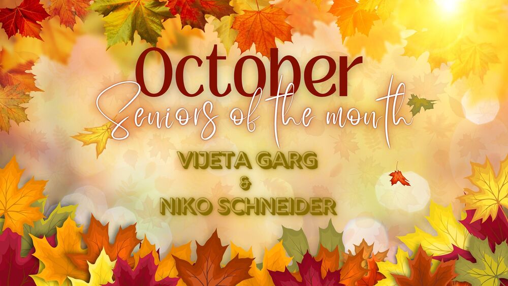 Congratulations to Vijeta Garg and Niko Schneider for being named the October Seniors of the Month for the 26-27 school year.