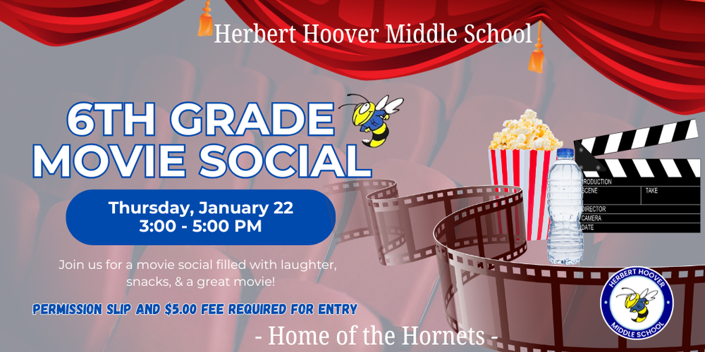 6th Grade moviel social thursday, january 22 from 3:00-5:00, permission slip and $5.00 fee required for entry