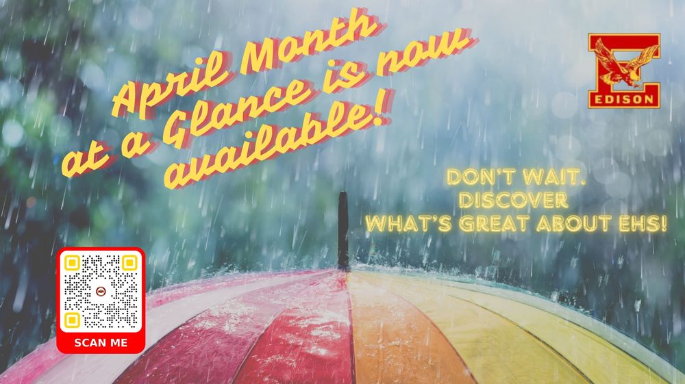 The April  Month at a Glance Calendar is now AVAILABLE! Scan the QR code to see what's GREAT about Edison High School.