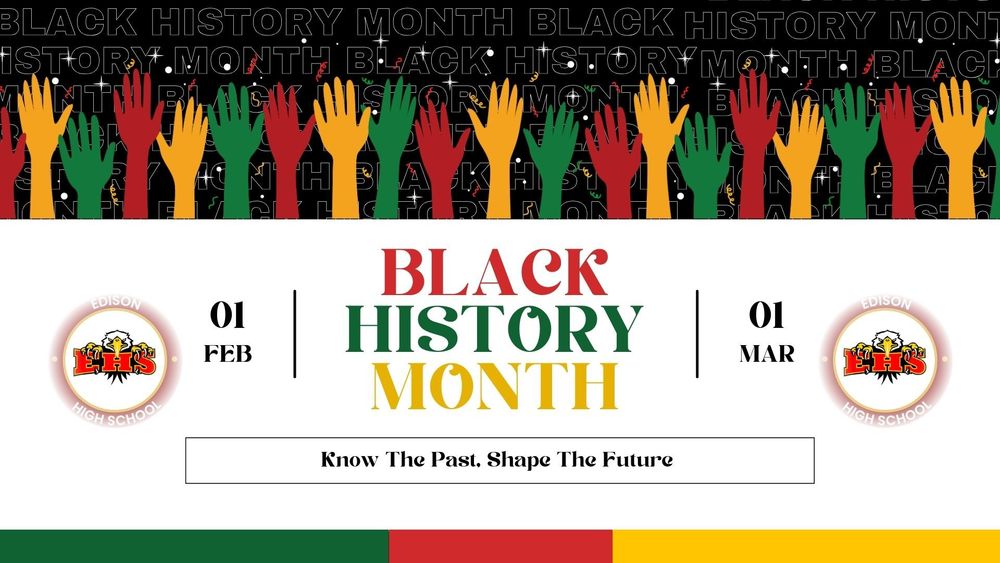 Edison High School proudly honors Black History Month by celebrating the brilliance, resilience, creativity, and leadership that define Black Excellence. This month and every month, we recognize the trailblazers, innovators, artists, scholars, and community leaders whose contributions continue to shape our world and inspire our students.  At Edison High School, we believe in learning from the past, uplifting voices in the present, and empowering the next generation to lead with purpose. Our celebration of Black Excellence is a reminder that history is living, powerful, and deeply woven into the fabric of our school community.  Together, we honor the legacy. Together, we celebrate the future.  Go Eagles! 🦅💛💙