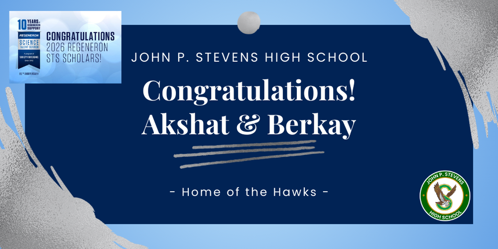 John P. Stevens High School / Congratulations Akshat & Berkay / Home of the Hawks