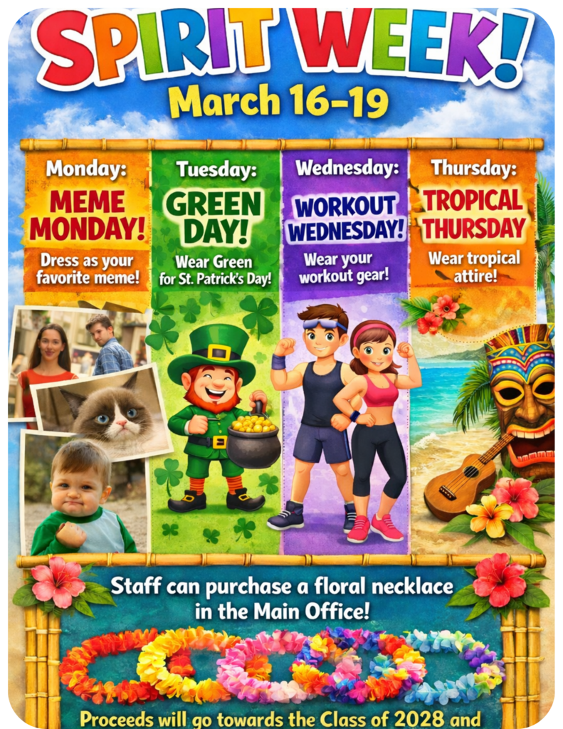 🎉 SPIRIT WEEK IS COMING! 🎉 📅 March 16–19  Get ready to show your school spirit all week long!  🔥 Monday – Meme Monday Dress as your favorite meme!  💚 Tuesday – Green Day Wear GREEN for St. Patrick’s Day!  💪 Wednesday – Workout Wednesday Rock your workout gear!  🌴 Thursday – Tropical Thursday Break out your tropical attire!  🌺 Staff can purchase a floral necklace in the Main Office! All proceeds will go toward supporting the Class of 2028!  Let’s see that spirit, everyone! 🙌 #SpiritWeek #SchoolPride #ClassOf2028