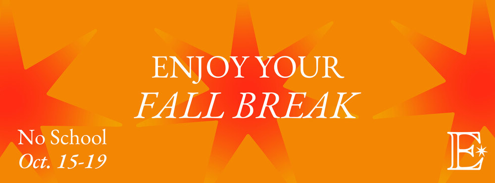 Enjoy Your Fall Break No School October 15-19