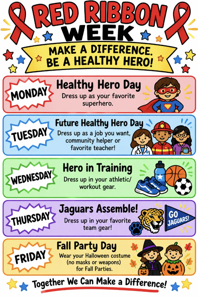 Make a Difference. Be a Healthy Hero! Monday Healthy Hero Day! Dress as your favorite superhero. Tuesday Furture Healthy Hero Day. Dress up as a job you want, community helper or favorite teacher! Wednesday Hero in Training Dress up in your athletic/workout gear. Thursday Jaguars Assemble. Dress up in your favorite team gear! Friday Fall Party Day! Wear your Halloween Costume (no masks or weapons) for Fall Parties. Together we can make a difference!