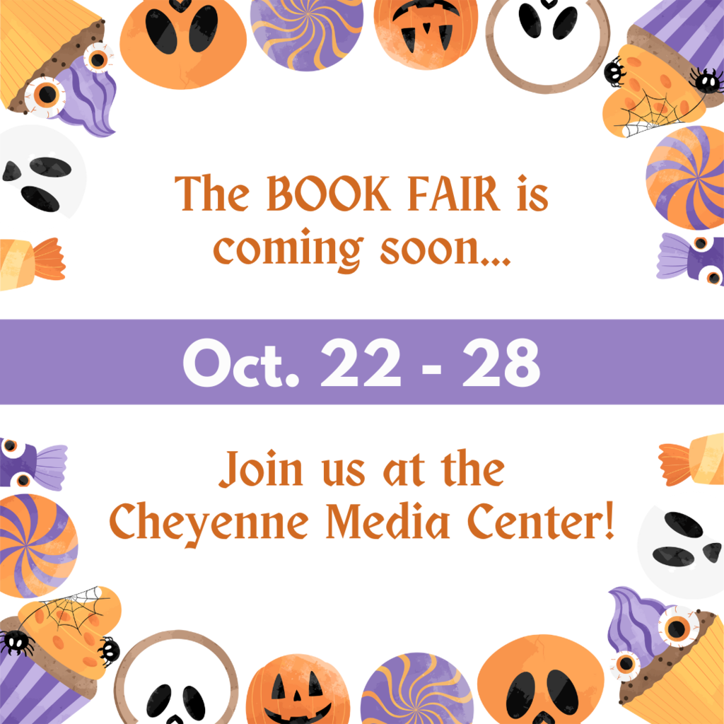 The book fair is coming soon... Oct. 22-28. Join us at the Cheyenne Media Center!