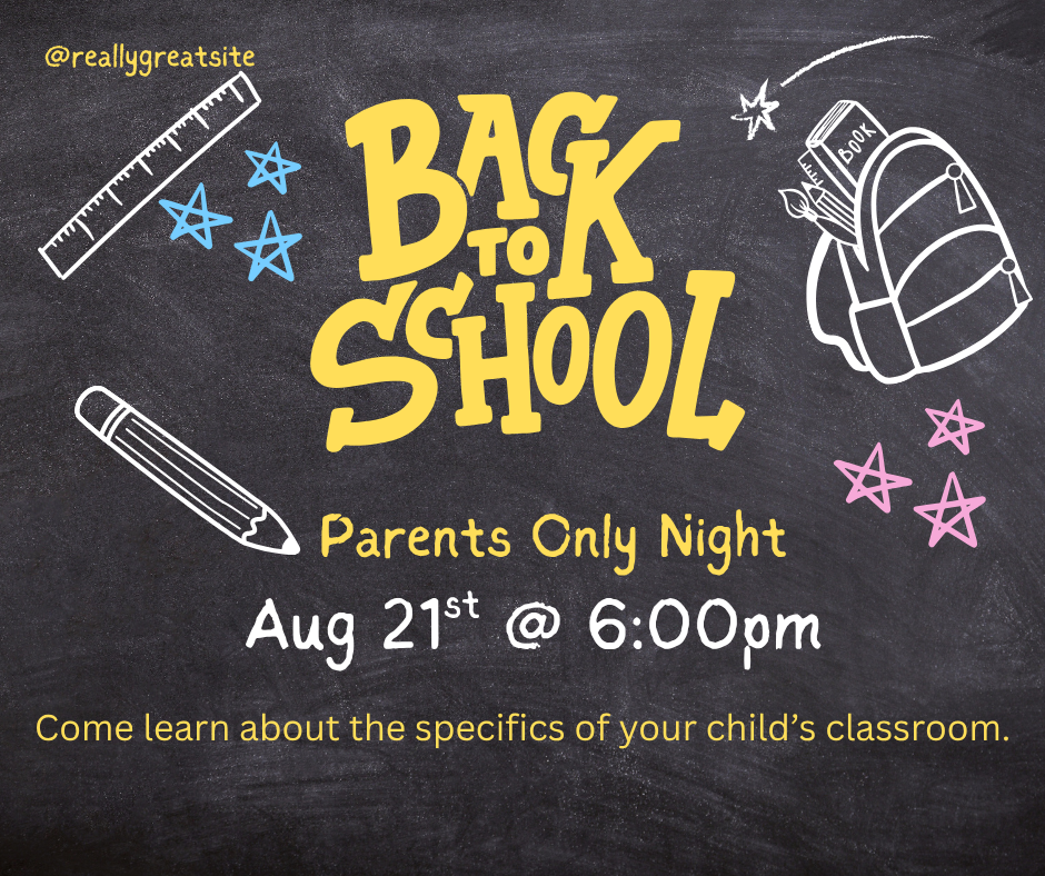 Back to School Parents Only Night, Aug 21st at 6 PM.