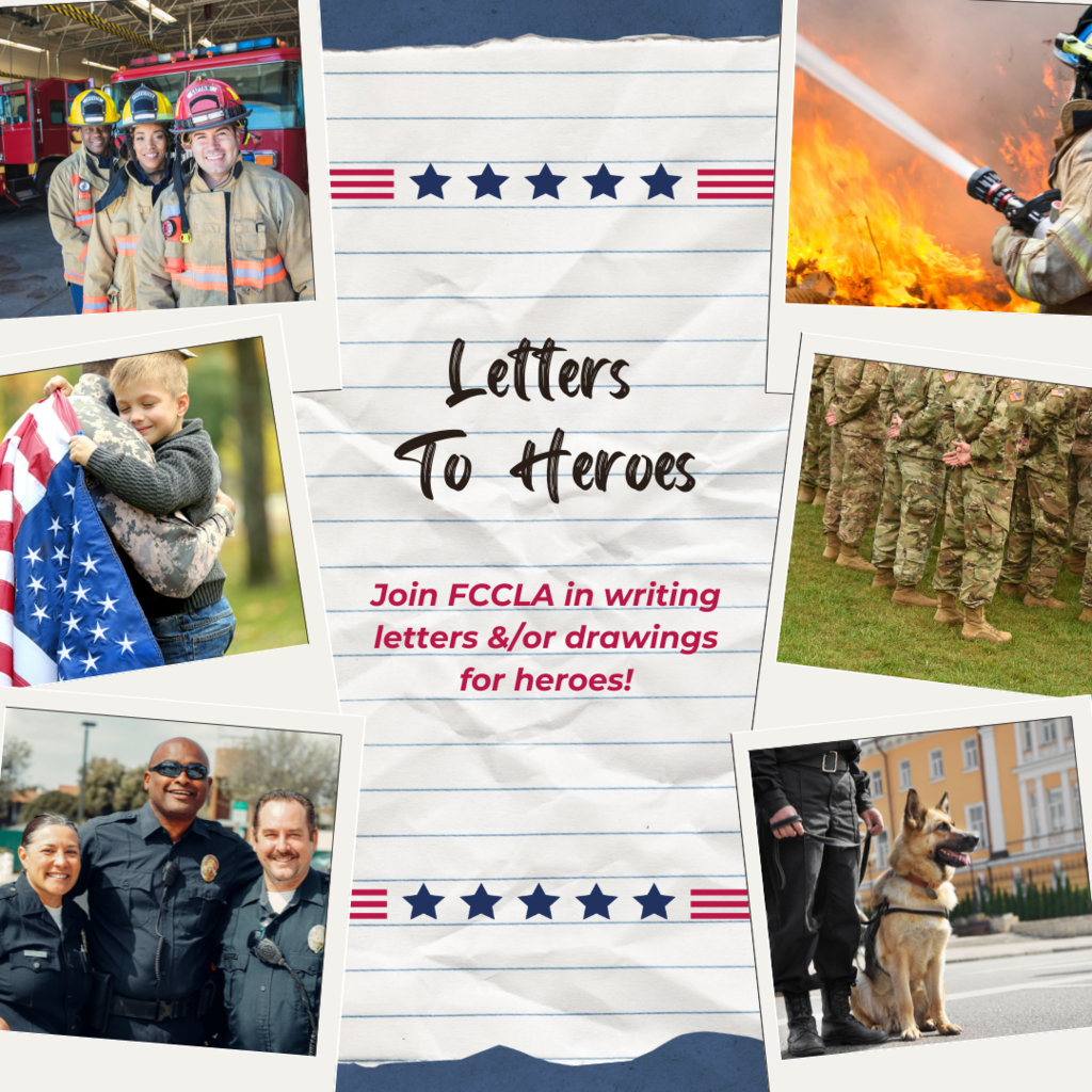 2 photos of firefighters, 2 photos of soldiers, 2 photos of police officers with the text, "Letters to Heroes Join FCCLA in writing letters and/or drawings for heroes!