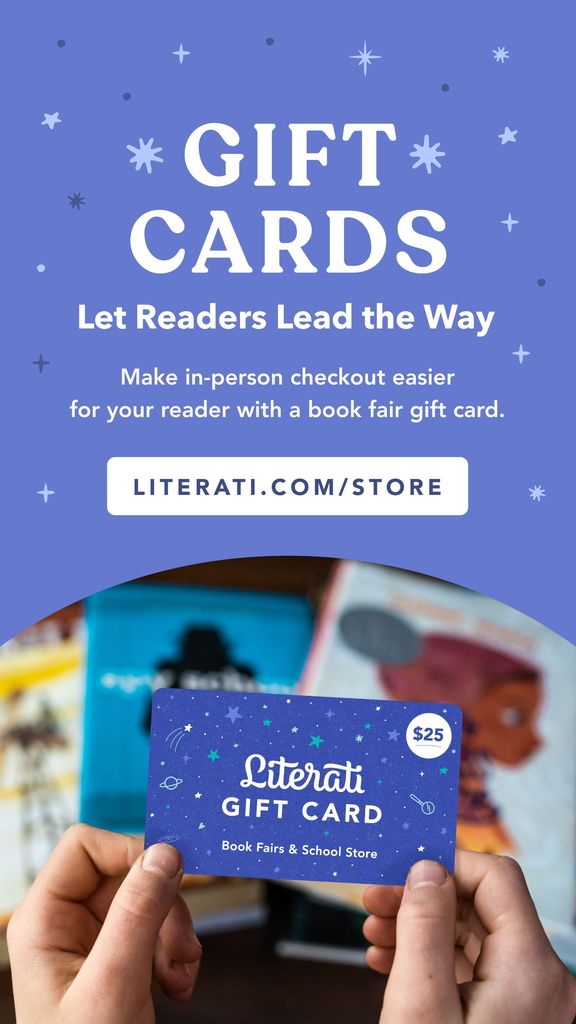 Gift Cards. Let readers lead the way. Make in-person checkout easier for your reader with a book fair gift card. Literati.com/store