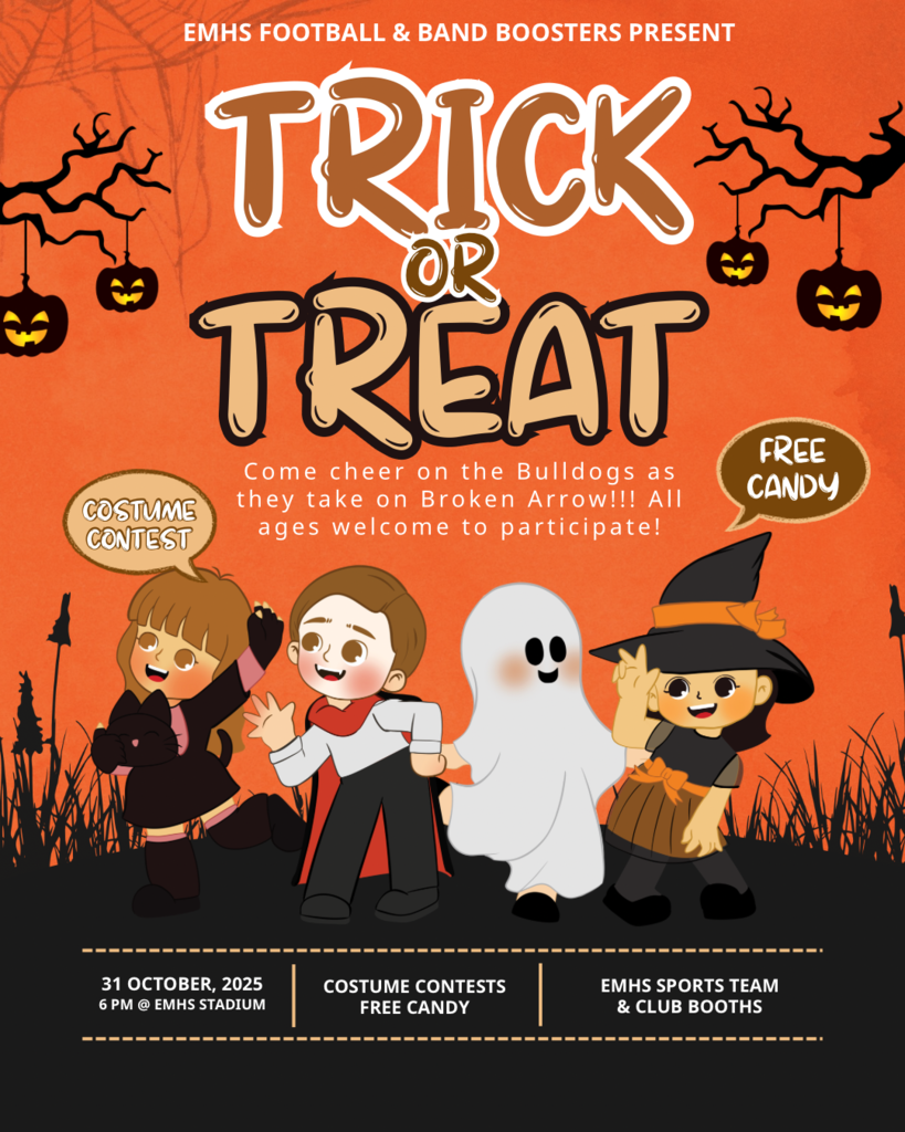 Come cheer on the Bulldogs as they take on Broken Arrow!!! Make a night of it and trick or treat at various EMHS sports and club booths! Try your luck and enter our age level costume contests! All the fun starts at 6pm in the EMHS Stadium 