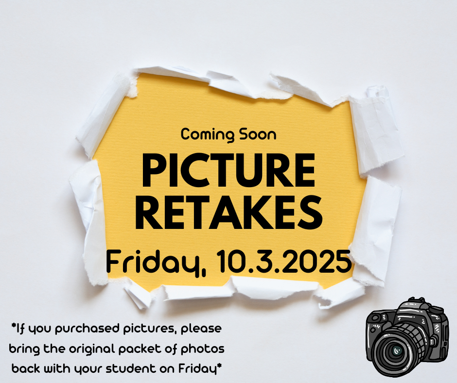 Picture Retakes Friday Oct. 3rd, 2025. If you purchased pictures, please bring the original packet of photos back with your student on Friday.