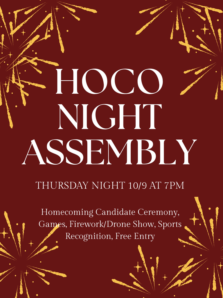 HOCO Night assembly- Thursday Night 10/9 at 7pm homecoming candidate ceremony, games, firework drone show, sports recognition, free entry