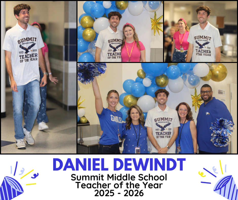 Daniel DeWindt, Summit Middle School Teacher of the Year 2025-2026 announcement collage of pictures. Pictured on left - Mr. DeWindt smiling as he walks the halls of Summit. Top center - Mr. DeWindt posing with his wife after being announced as Teacher of the Year. Top Right - Mr. DeWindt smiling as he enters the commons area where students and staff are waiting to celebrate him. Bottom - Mr. DeWindt poses with the Summit admin team including Mrs. Pedretti, Mrs. Williams, Mrs. Smesler, and Mr. Berry.