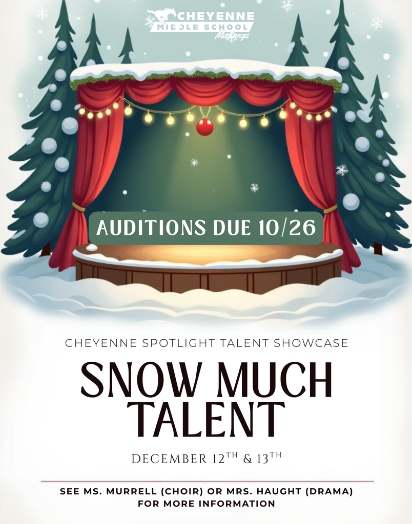 A wintery background with a stage in the center. The words "Cheyenne Spotlight Talent Showcase Snow Much Talent December 12 & 13th, see Ms. Murrell (choir) or Mrs. Haught (drama) for more information