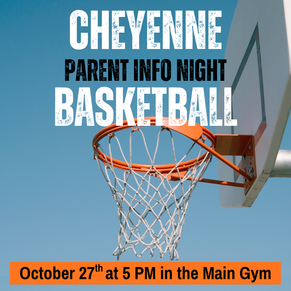 A basketball net with a blue sky background with the words "Cheyenne Basketball Parent Info Night October 27th at 5PM in the Main Gym."