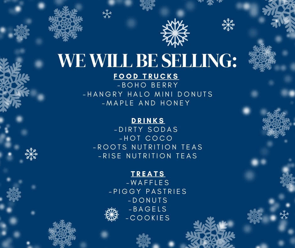 We will be selling--- Food, drink, Treats