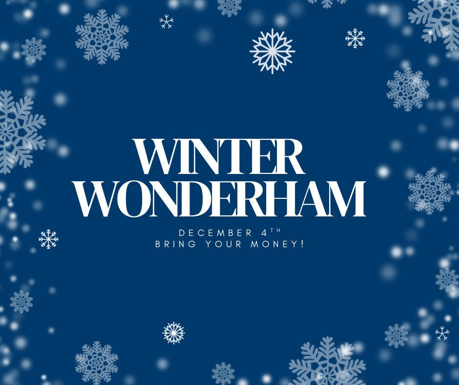 Winter Wonderham December 4th, bring your money!