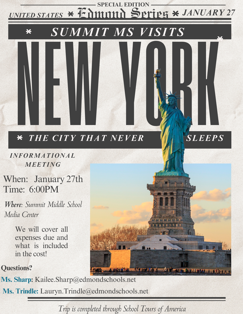 Flyer for Spring Break 2027 trip to New York City open to 8th grade students in Spring of 2027. Informational meeting for parents will take place on January 27th at 6:00pm. Meeting will cover all expenses due and what is included in the cost. Questions? Contact Ms. Sharp at kailee.sharp@edmondschools.net or Ms. Trindle at Lauryn.trindle@edmondschools.net
