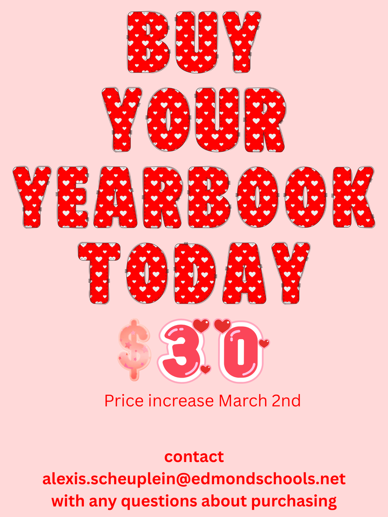 Buy your yearbook today for only $30. Price increase on March 2nd. Contact Alexis.scheuplein@edmondschools.net with any questions about purchasing.