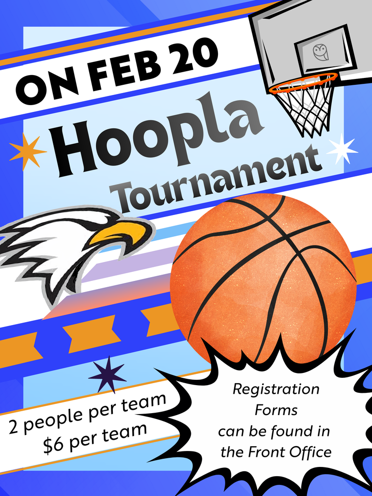 Hoopla 2v2 basketball tournament is February 20th. Students wanting to play in the tournament need to get a registration form from the Front Office. Cost is $6 per team.