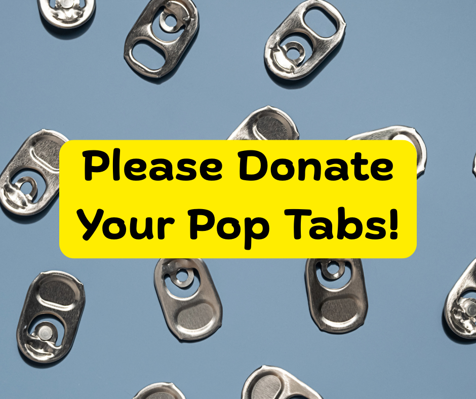 Light blue background with tabs from pop cans and the words, "Please donate your pop tabs! in the center with a yellow background around the words