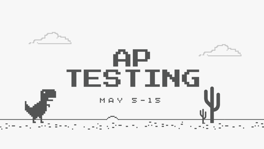 AP Testing May 5-15
