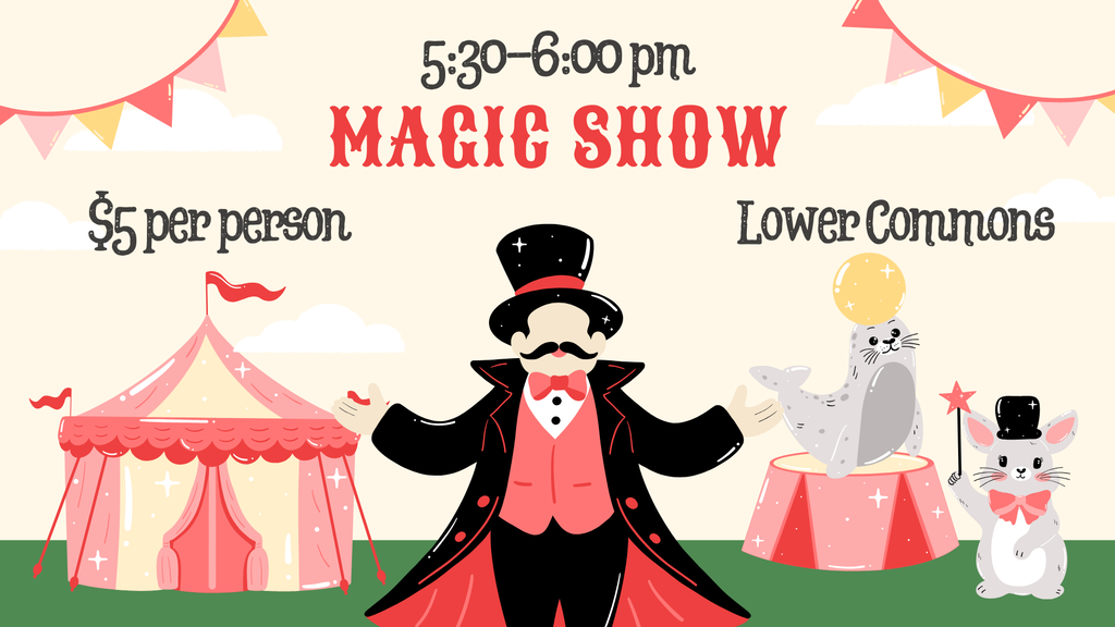 Magic Show 5:30-6 $5pp