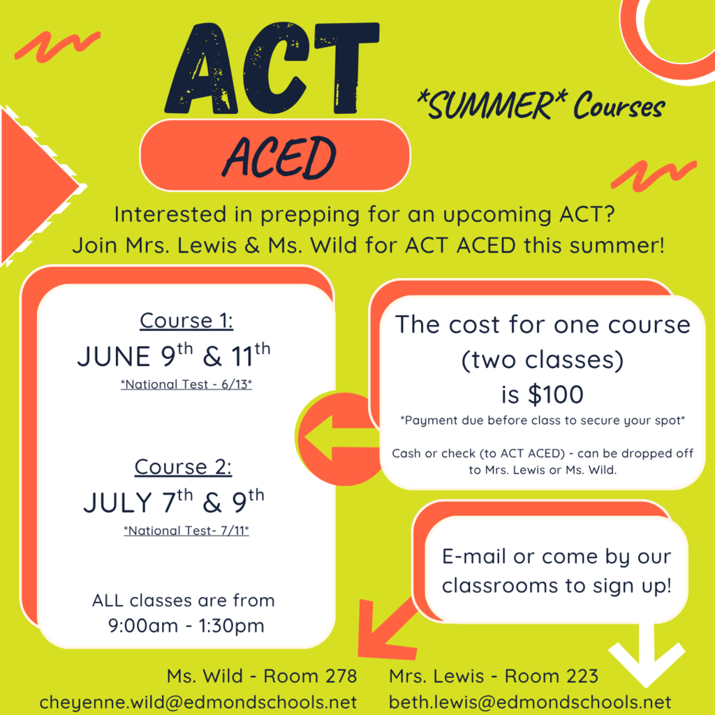 ACT prep course- June 9 & 11, July 7 & 9 cost is $100 for 2 classes. Email Ms. Wild or Mrs. Lewis for sign up 