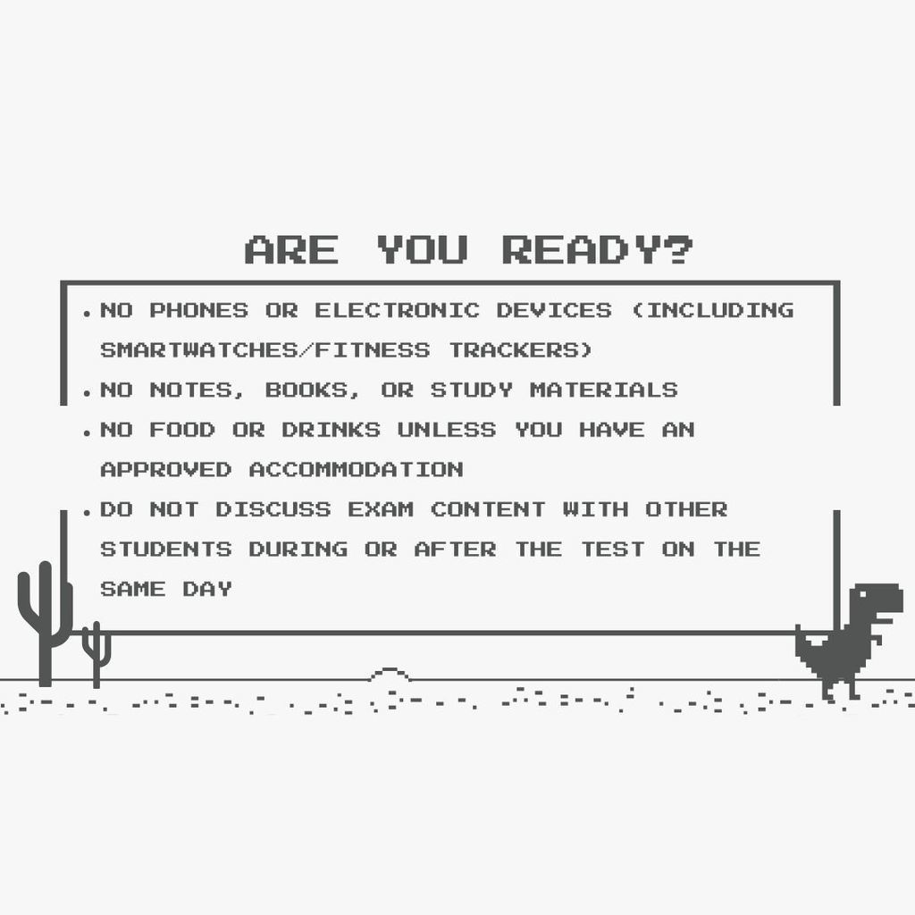 No phones, or smart watches, no notes, books, study materials, no food or drinks, do not discuss exam content 