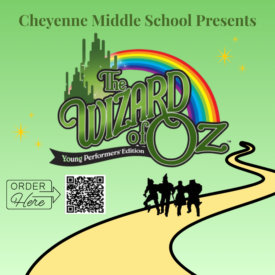 A light green background with a winding yellow path, 4 people holding arms and walking on path, and the words "Cheyenne Middle School Presents The Wizard of Oz Young Performers Edition." There is also a QR code with the words "Order Here" next to it.