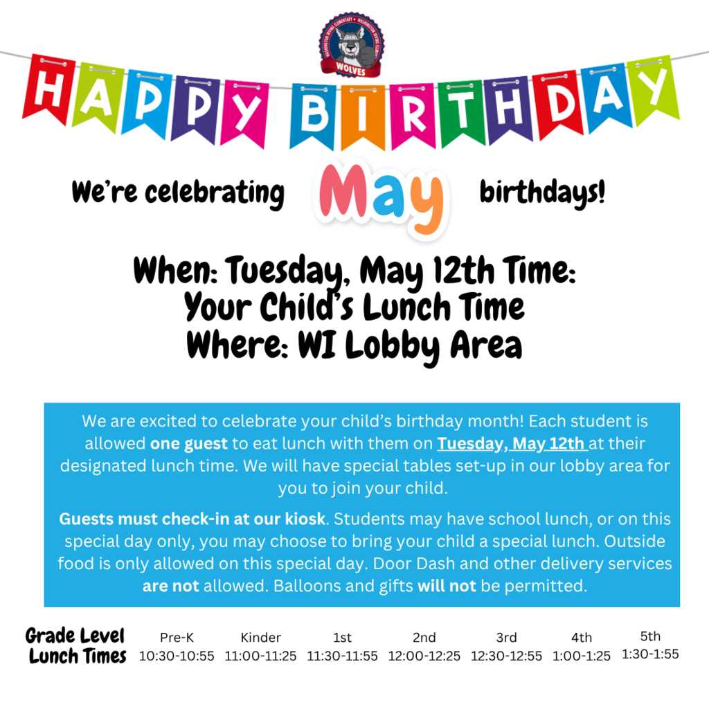 May Birthday Lunches - tomorrow! Your student with a May birthday may have ONE guest come eat with them at their lunchtime. Please see graphic for specific instructions and times.