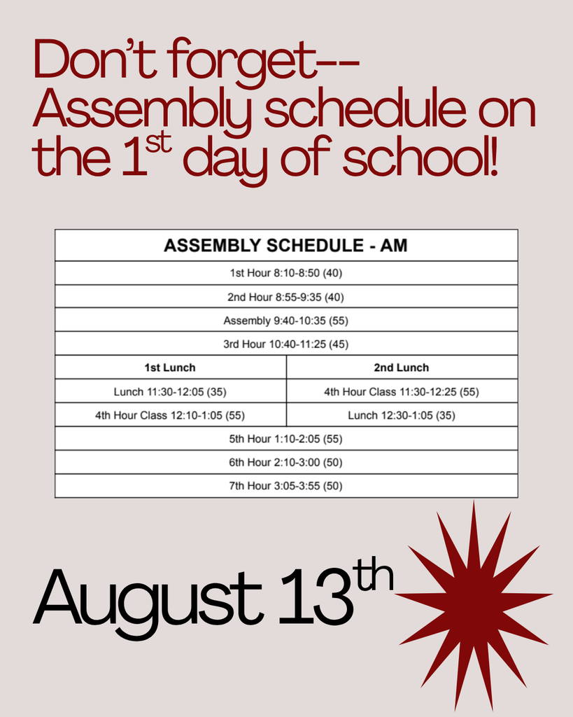 Assembly Schredule Aug 13- 1st hour starts at 8:10, 2nd hour starts at 8:55