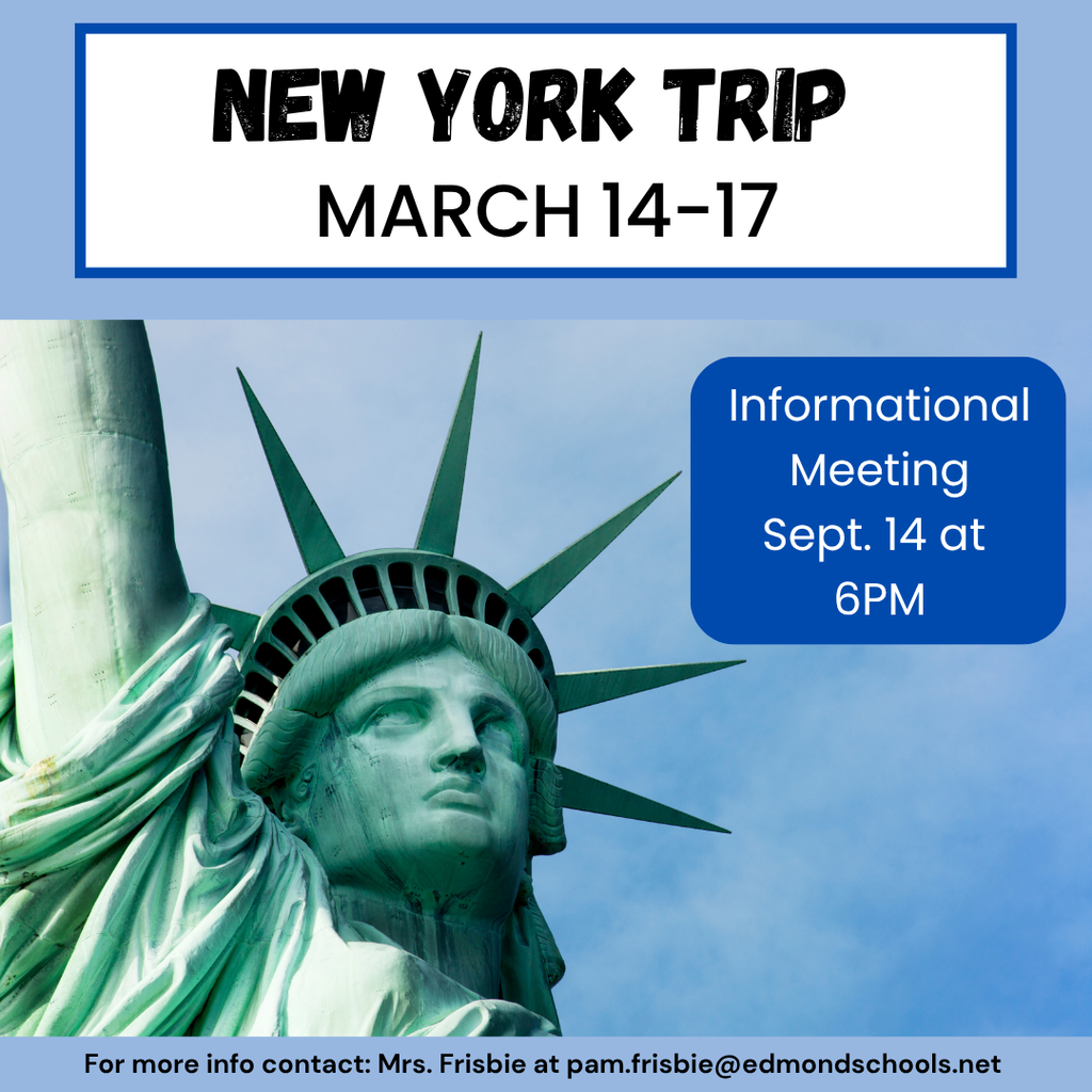 A photo of the Statue of Liberty with the words, "New York Trip March 14-17. Informational meeting Sept. 14 at 6PM. For more info contact Mrs. Frisbie at pam.frisbie@edmondschools.net"